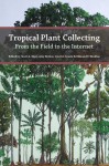 Tropical Plant Collecting: From the Field to the Internet jacket image