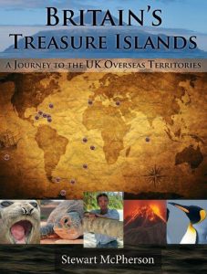 Britain's Treasure Islands: A Journey to the UK Overseas Territories