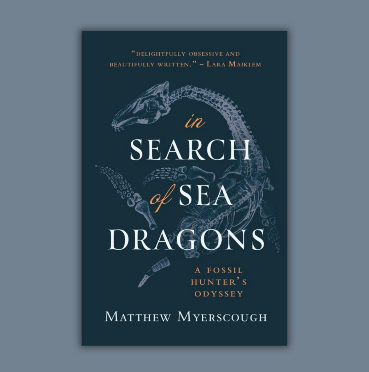 Book review – In Search of Sea Dragons: A Fossil Hunter’s Odyssey